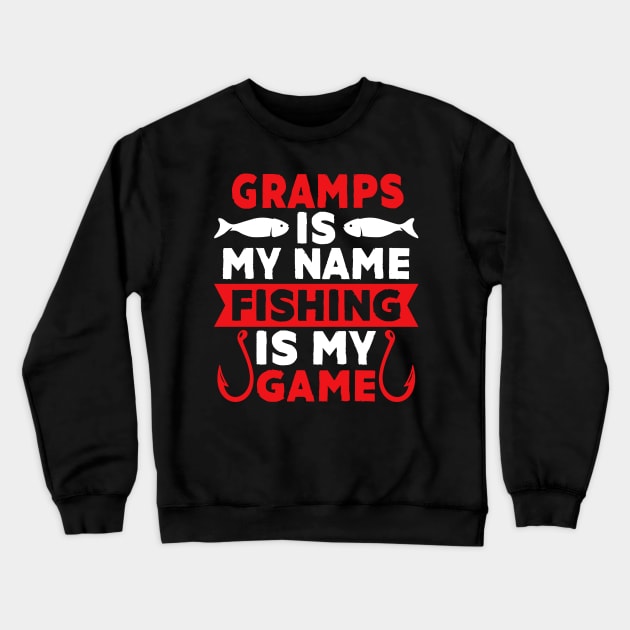 Gramps Is My Name Fishing Is My Game Crewneck Sweatshirt by MekiBuzz Graphics